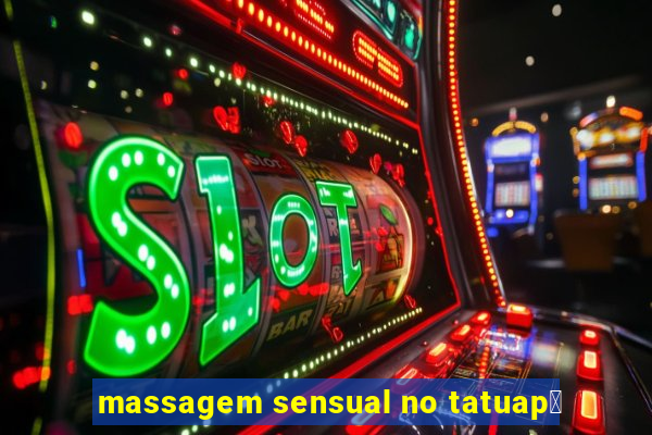 massagem sensual no tatuap茅