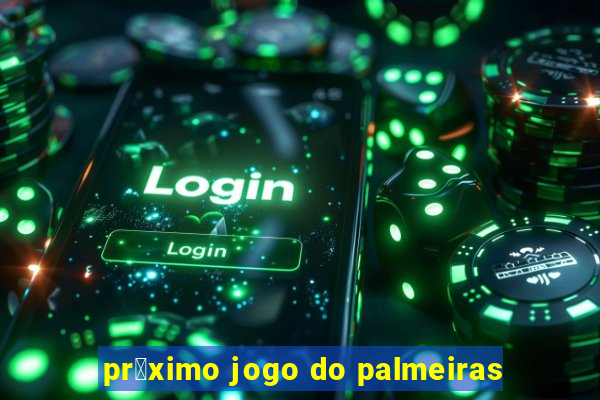 pr贸ximo jogo do palmeiras