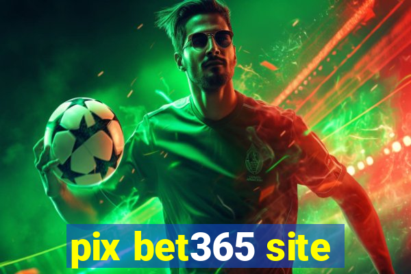 pix bet365 site