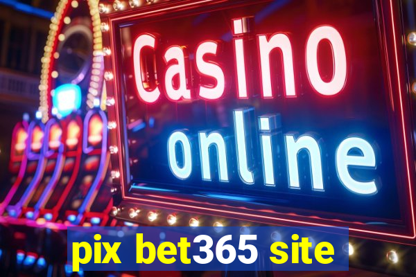 pix bet365 site