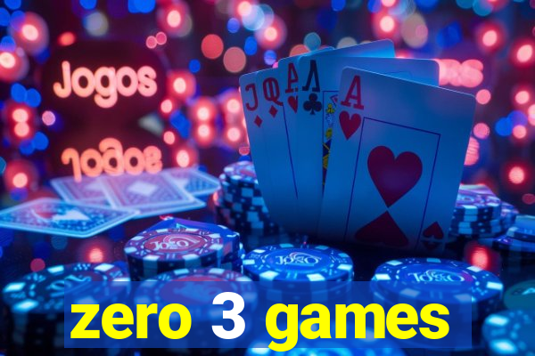 zero 3 games