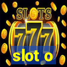 slot o