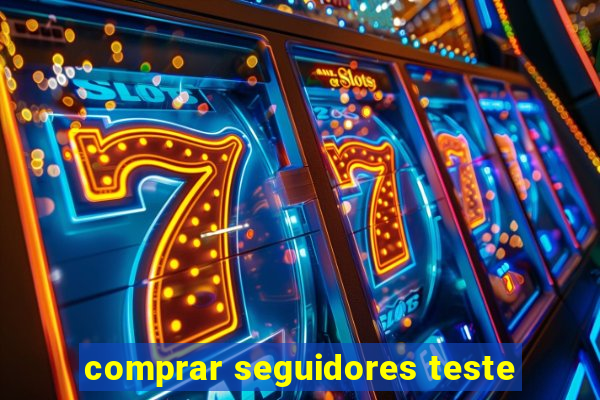 comprar seguidores teste