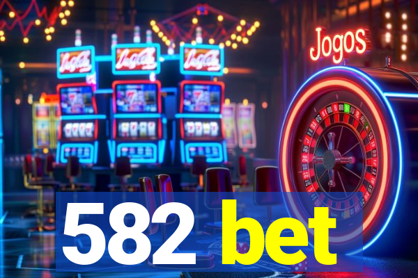 582 bet