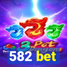 582 bet