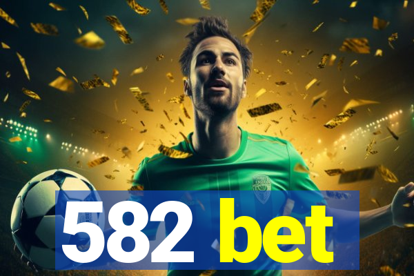 582 bet