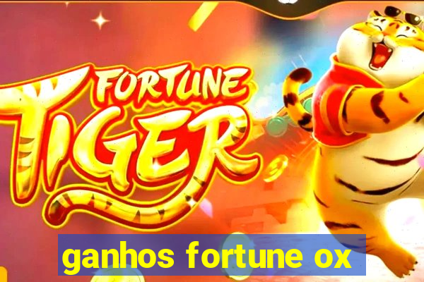 ganhos fortune ox