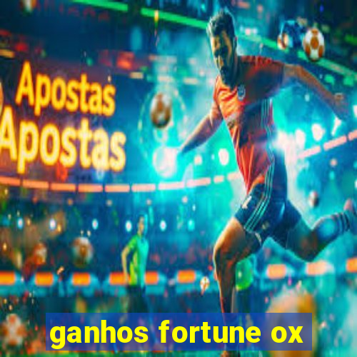 ganhos fortune ox