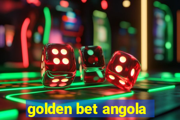 golden bet angola