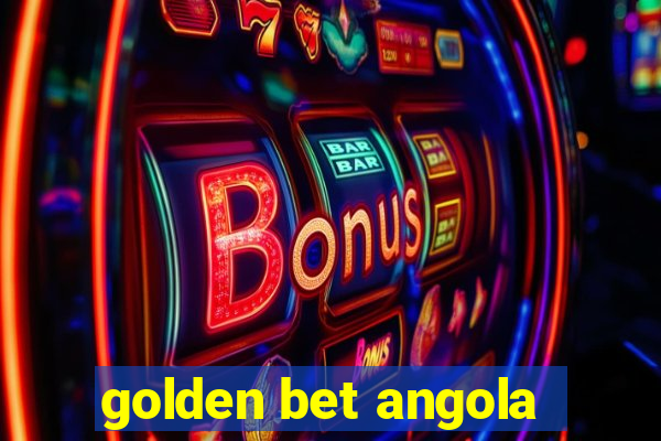 golden bet angola