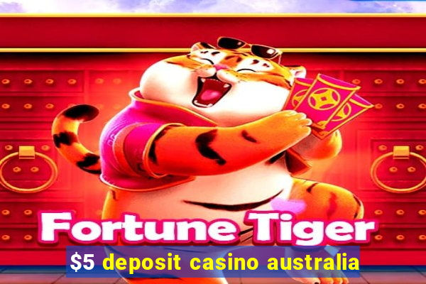 $5 deposit casino australia