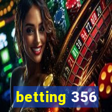 betting 356