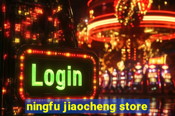 ningfu jiaocheng store