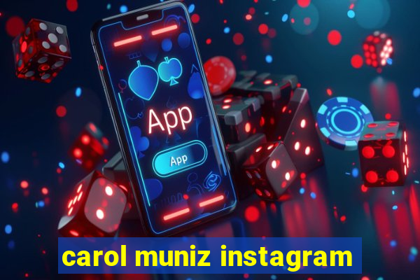 carol muniz instagram