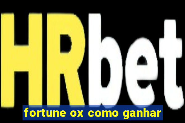 fortune ox como ganhar