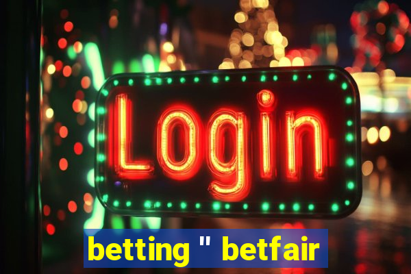 betting '' betfair