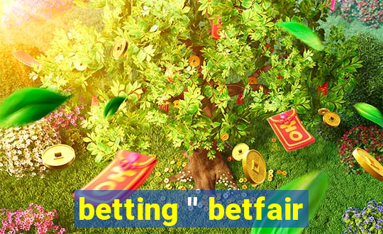 betting '' betfair