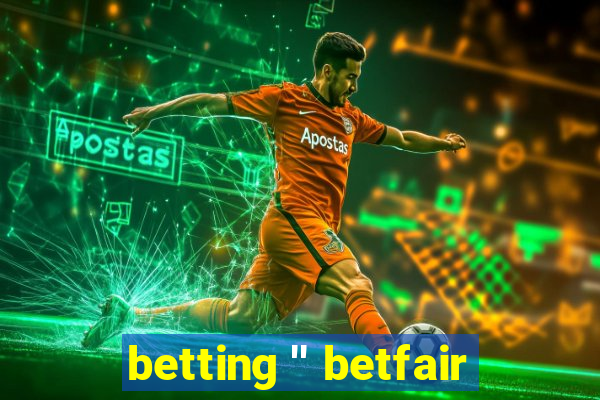 betting '' betfair