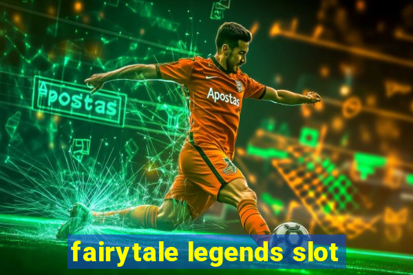 fairytale legends slot