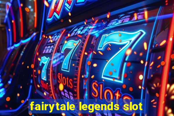 fairytale legends slot