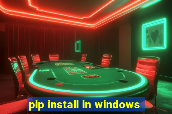 pip install in windows