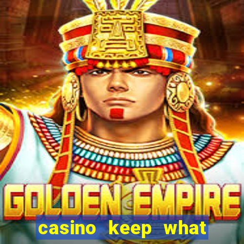 casino keep what you win