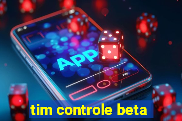 tim controle beta