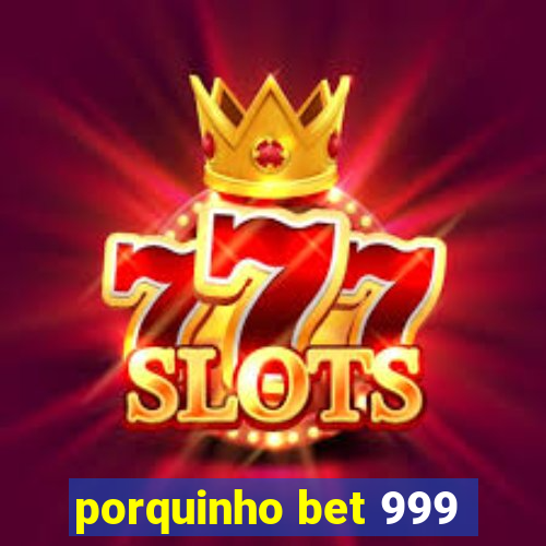 porquinho bet 999