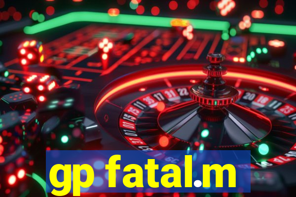 gp fatal.m