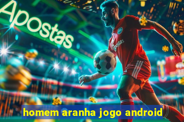 homem aranha jogo android