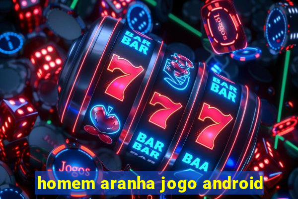 homem aranha jogo android