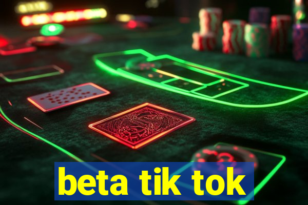 beta tik tok