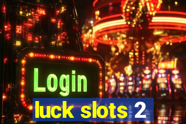 luck slots 2