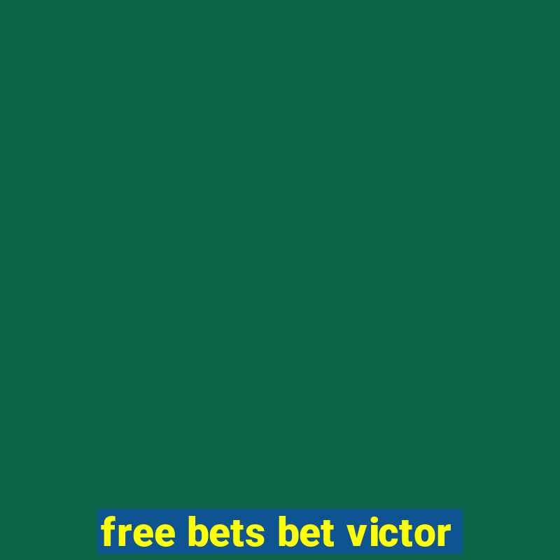 free bets bet victor