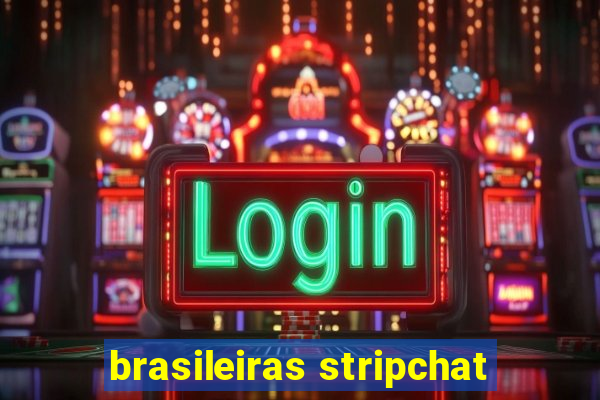 brasileiras stripchat