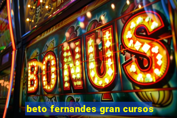 beto fernandes gran cursos