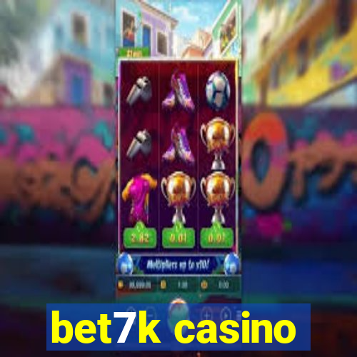 bet7k casino