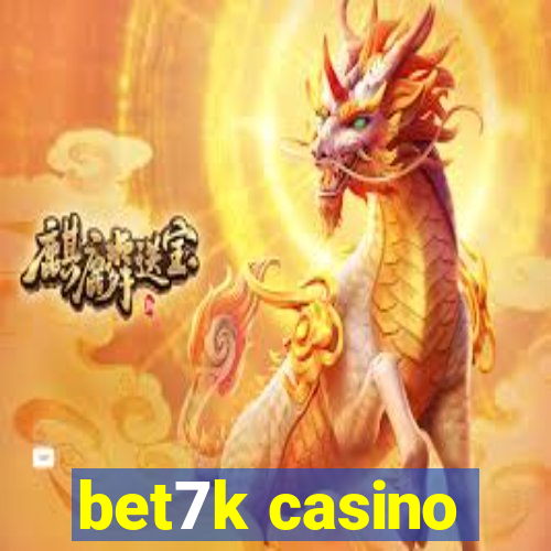 bet7k casino