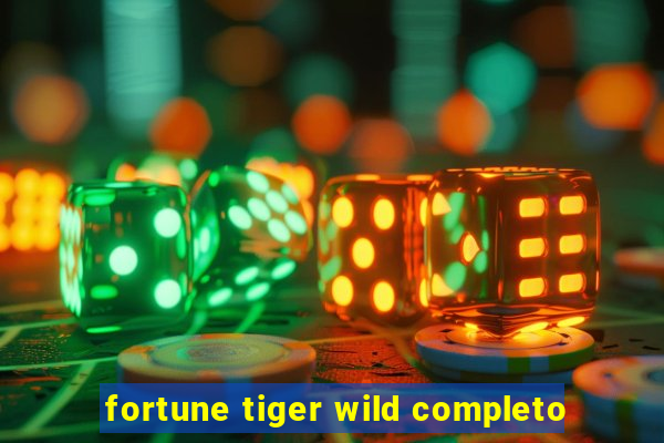 fortune tiger wild completo