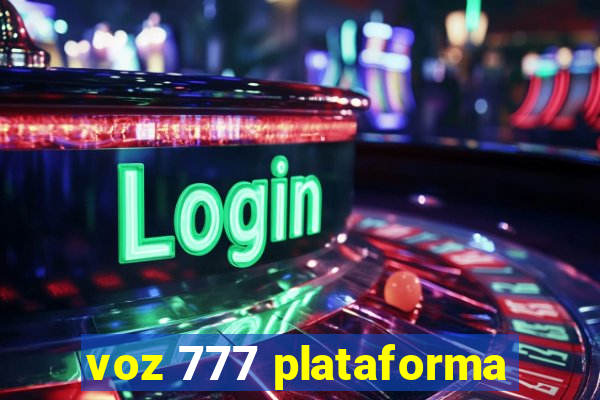 voz 777 plataforma