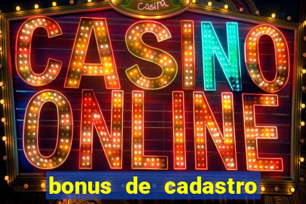 bonus de cadastro sem deposito cassino