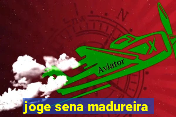 joge sena madureira