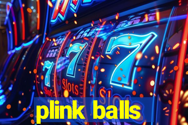 plink balls