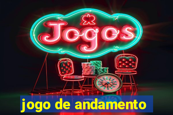 jogo de andamento