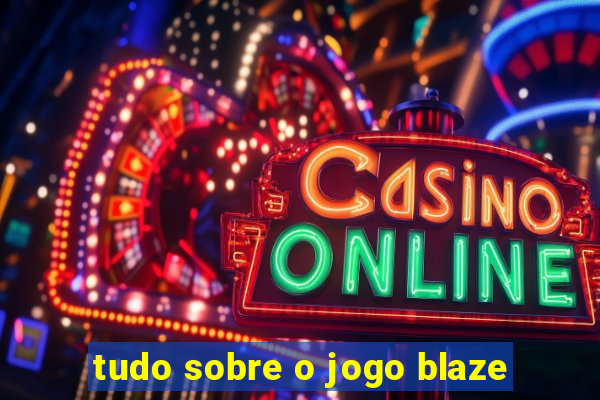 tudo sobre o jogo blaze