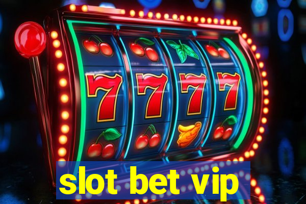 slot bet vip