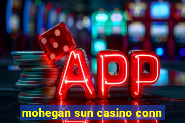 mohegan sun casino conn