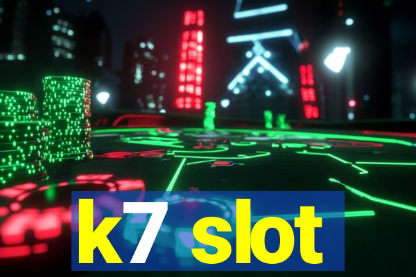 k7 slot