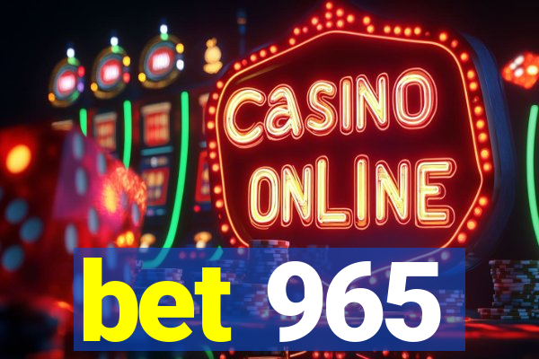 bet 965