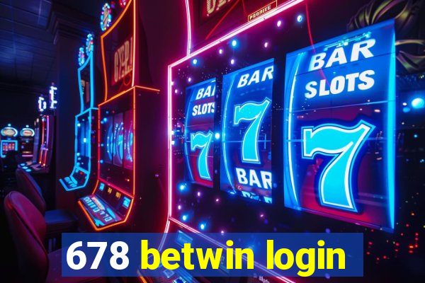 678 betwin login